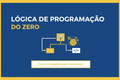 Lógica de Programação do Zero