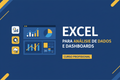 Excel para Análise de Dados e Dashboards